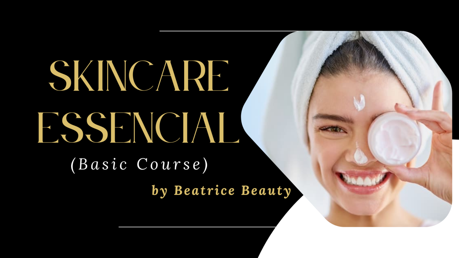 <span style="font-style: italic;">SKINCARE ESSENCIAL (BASIC COURSE)</span>