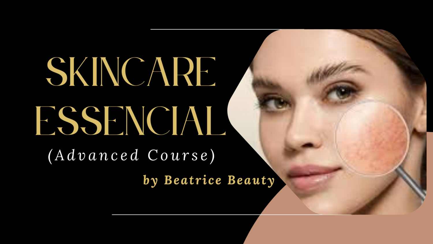 <span style="font-style: italic;">SKINCARE ESSENCIAL ( ADVANCED COURSE) </span>